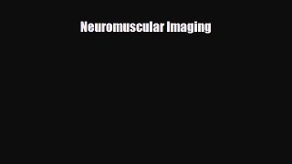 [Download] Neuromuscular Imaging [PDF] Full Ebook