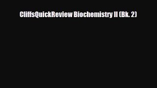 [PDF] CliffsQuickReview Biochemistry II (Bk. 2) [Download] Online