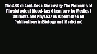 [Download] The ABC of Acid-Base Chemistry: The Elements of Physiological Blood-Gas Chemistry