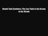 Read Womb Twin Survivors: The Lost Twin in the Dream of the Womb PDF Free