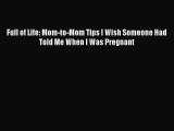 Download Full of Life: Mom-to-Mom Tips I Wish Someone Had Told Me When I Was Pregnant PDF Online