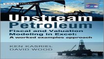 Download Upstream Petroleum Fiscal and Valuation Modeling in Excel  A Worked Examples Approach
