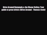 [PDF] Drive Around Burgundy & the Rhone Valley: Your guide to great drives (Drive Around -