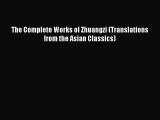 Read The Complete Works of Zhuangzi (Translations from the Asian Classics) Ebook Free