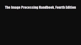 [Download] The Image Processing Handbook Fourth Edition [PDF] Online