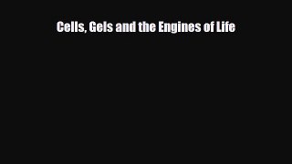 [PDF] Cells Gels and the Engines of Life [Download] Online
