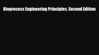 [Download] Bioprocess Engineering Principles Second Edition [PDF] Online