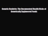 [PDF] Genetic Roulette: The Documented Health Risks of Genetically Engineered Foods [Download]