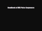 [Download] Handbook of MRI Pulse Sequences [Download] Full Ebook
