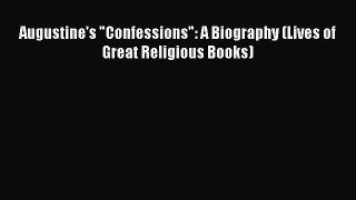 Read Augustine's Confessions: A Biography (Lives of Great Religious Books) Ebook Free