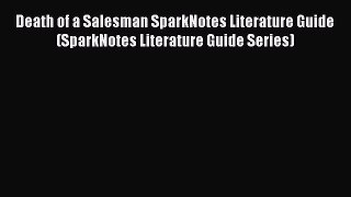 Read Death of a Salesman SparkNotes Literature Guide (SparkNotes Literature Guide Series) PDF