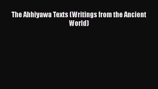 Read The Ahhiyawa Texts (Writings from the Ancient World) PDF Free