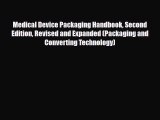 PDF Medical Device Packaging Handbook Second Edition Revised and Expanded (Packaging and Converting