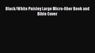 Download Black/White Paisley Large Micro-fiber Book and Bible Cover Free Books