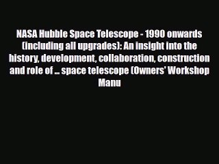 [PDF] NASA Hubble Space Telescope - 1990 onwards (including all upgrades): An insight into