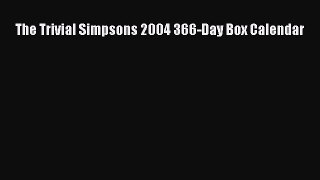 Read The Trivial Simpsons 2004 366-Day Box Calendar PDF Online