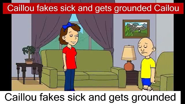 Caillou fakes sick and gets grounded Cailou