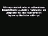 Ebook FRP Composites for Reinforced and Prestressed Concrete Structures: A Guide to Fundamentals