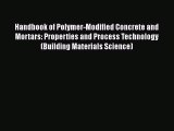 Ebook Handbook of Polymer-Modified Concrete and Mortars: Properties and Process Technology