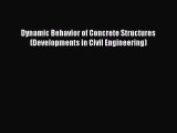 Book Dynamic Behavior of Concrete Structures (Developments in Civil Engineering) Read Online