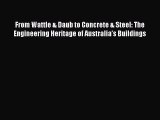 Book From Wattle & Daub to Concrete & Steel: The Engineering Heritage of Australia’s Buildings