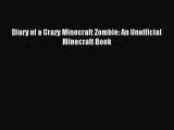 Download Diary of a Crazy Minecraft Zombie: An Unofficial Minecraft Book Ebook Online