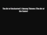 Download The Art of Uncharted 2: Among Thieves (The Art of the Game) PDF Online