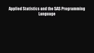 [PDF] Applied Statistics and the SAS Programming Language [Download] Full Ebook