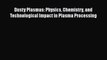 Download Dusty Plasmas: Physics Chemistry and Technological Impact in Plasma Processing Read