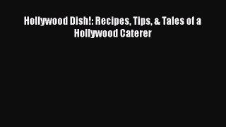 [PDF] Hollywood Dish!: Recipes Tips & Tales of a Hollywood Caterer [Download] Online