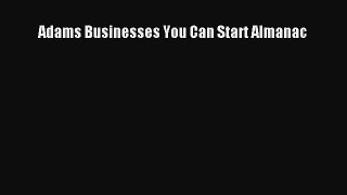 [PDF] Adams Businesses You Can Start Almanac [Read] Online