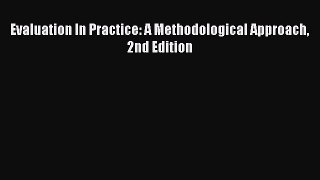 [PDF] Evaluation In Practice: A Methodological Approach 2nd Edition [Read] Online
