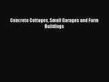 Ebook Concrete Cottages Small Garages and Farm Buildings Download Full Ebook