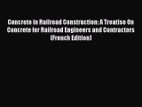 Book Concrete in Railroad Construction: A Treatise On Concrete for Railroad Engineers and Contractors