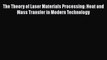 Book The Theory of Laser Materials Processing: Heat and Mass Transfer in Modern Technology