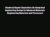 Ebook Chemical Vapour Deposition: An Integrated Engineering Design for Advanced Materials (Engineering