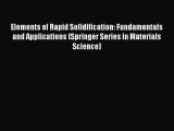 Book Elements of Rapid Solidification: Fundamentals and Applications (Springer Series in Materials