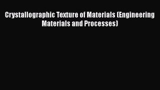 Ebook Crystallographic Texture of Materials (Engineering Materials and Processes) Download