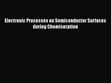 Ebook Electronic Processes on Semiconductor Surfaces during Chemisorption Read Online