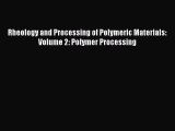 Ebook Rheology and Processing of Polymeric Materials: Volume 2: Polymer Processing Read Full