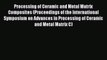 Ebook Processing of Ceramic and Metal Matrix Composites (Proceedings of the International Symposium