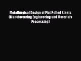 Ebook Metallurgical Design of Flat Rolled Steels (Manufacturing Engineering and Materials Processing)