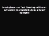 Ebook Foundry Processes: Their Chemistry and Physics (Advances in Experimental Medicine & Biology
