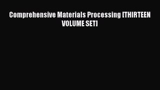 Book Comprehensive Materials Processing [THIRTEEN VOLUME SET] Read Full Ebook