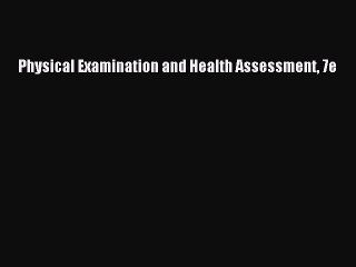 Read Physical Examination and Health Assessment 7e Ebook Free