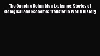 [PDF] The Ongoing Columbian Exchange: Stories of Biological and Economic Transfer in World