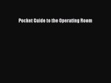 [PDF] Pocket Guide to the Operating Room [Read] Full Ebook