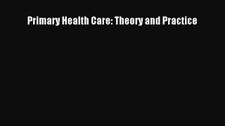[PDF] Primary Health Care: Theory and Practice [Download] Online