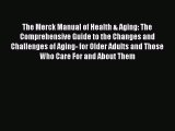 [PDF] The Merck Manual of Health & Aging: The Comprehensive Guide to the Changes and Challenges