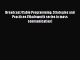 Read Broadcast/Cable Programming: Strategies and Practices (Wadsworth series in mass communication)